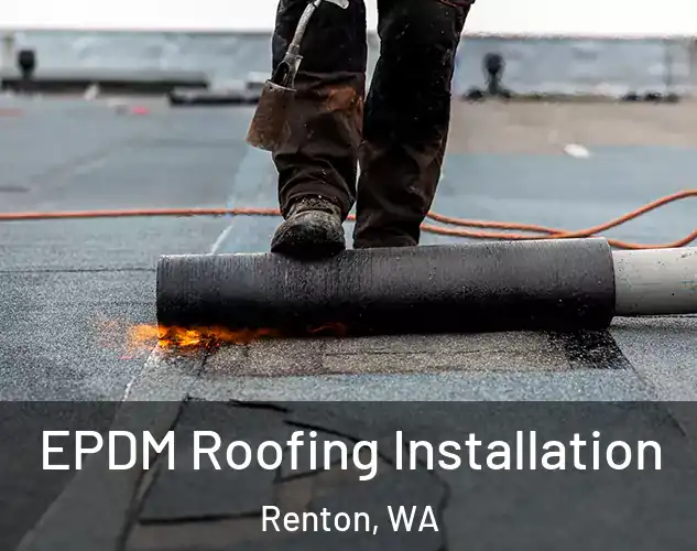  EPDM Roofing Installation Renton, WA