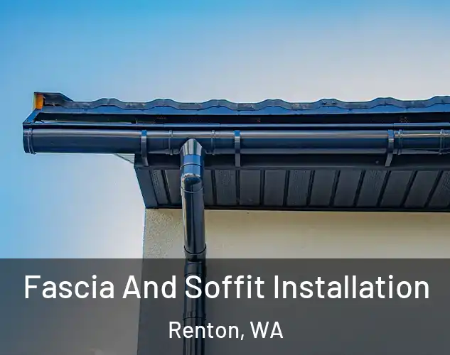  Fascia And Soffit Installation Renton, WA
