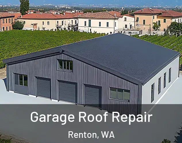  Garage Roof Repair Renton, WA