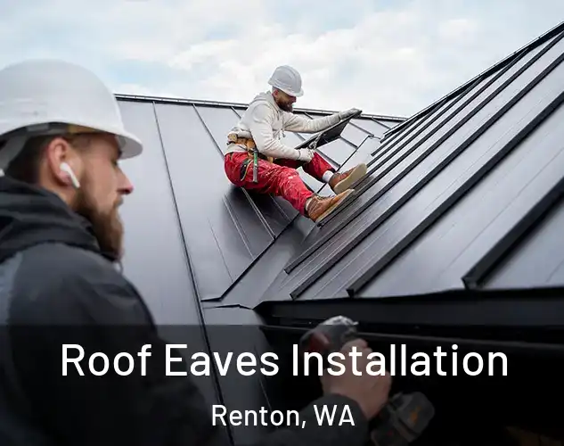  Roof Eaves Installation Renton, WA