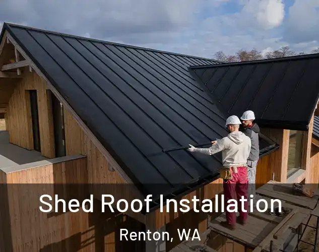  Shed Roof Installation Renton, WA