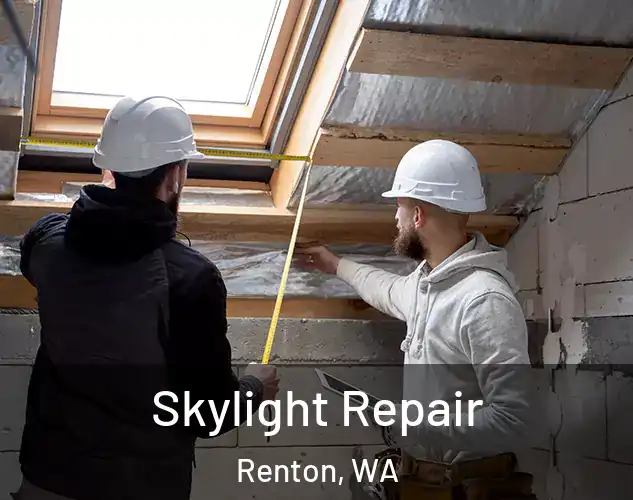  Skylight Repair Renton, WA